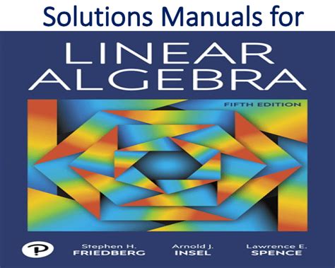 Insel; Lawrence E. . Linear algebra friedberg 5th edition solutions pdf